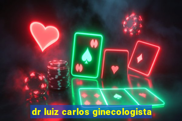 dr luiz carlos ginecologista